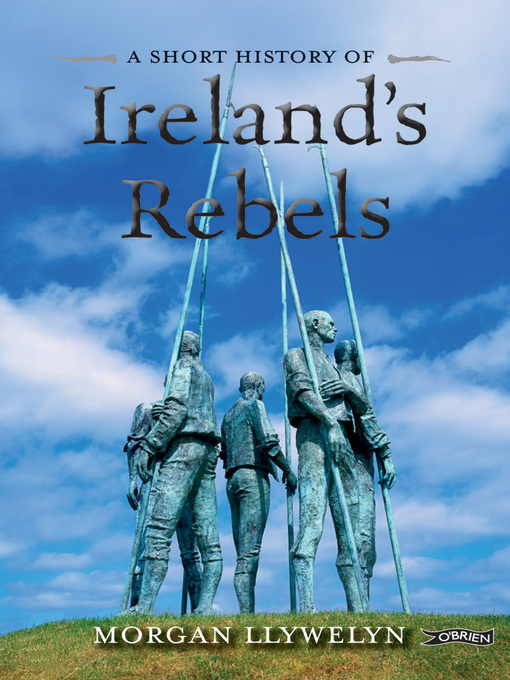 Title details for A Short History of Ireland's Rebels by Morgan Llywelyn - Available